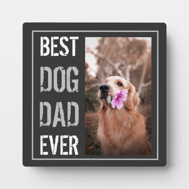 Best Dog Dad Ever Photo Happy Father's Day   Plaque (Front)
