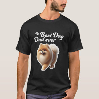 Best Dog Dad Ever  Pomeranian T-Shirt