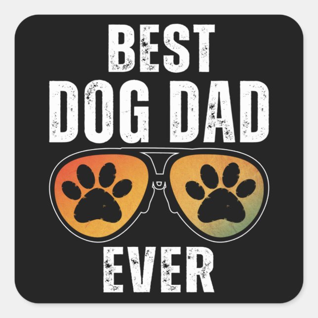 BEST DOG DAD EVER SQUARE STICKER (Front)