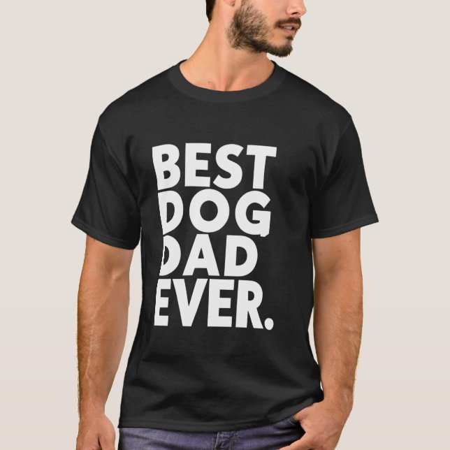 Best Dog Dad Ever T-Shirt (Front)