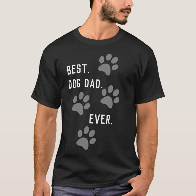 BEST. DOG DAD. Ever. T-shirt (Front)