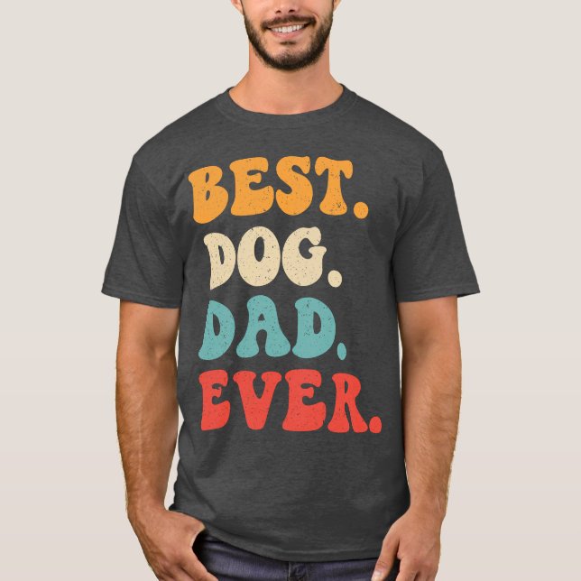 Best Dog Dad Ever T-Shirt (Front)