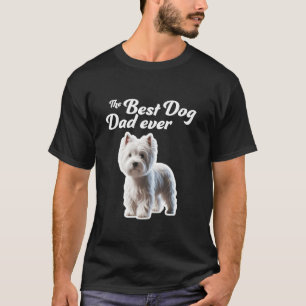 Best Dog Dad Ever - West Highland White Terrier T-Shirt