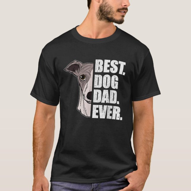 Best Dog Dad Ever Whippet Dad Fathers Day Gift T-Shirt (Front)