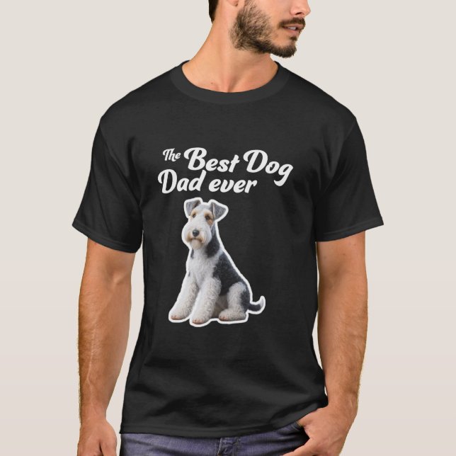 Best Dog Dad Ever - Wire Fox Terrier T-Shirt (Front)
