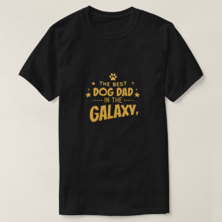 Best Dog Dad in the Galaxy T-Shirt