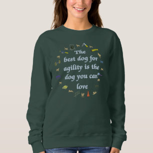 Best Dog For Agility Sweatshirt