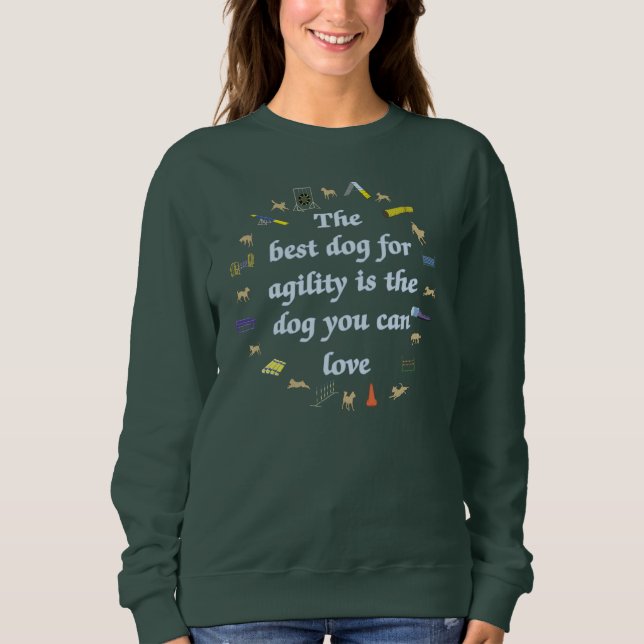 Best Dog For Agility Sweatshirt (Front)