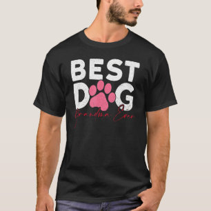 Best Dog Grandma Dog Grandma Best Dog Grandma Ever T-Shirt