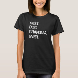 Best Dog Grandma Ever Dog Grandma 1 T-Shirt