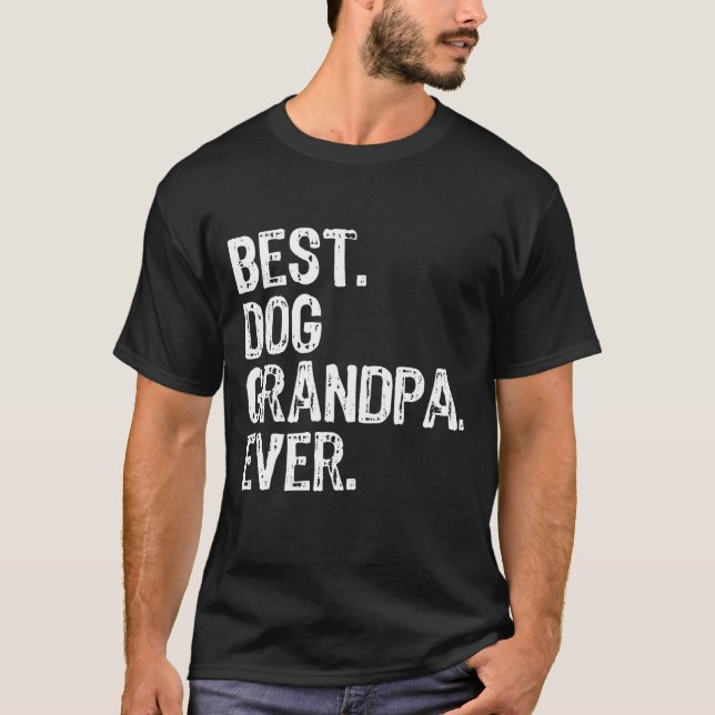 Best Dog Grandpa Ever Funny Cool T-Shirt (Front)