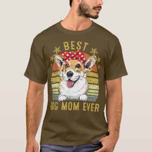 Best Dog Mom Ever Corgi Mother's Day T-Shirt