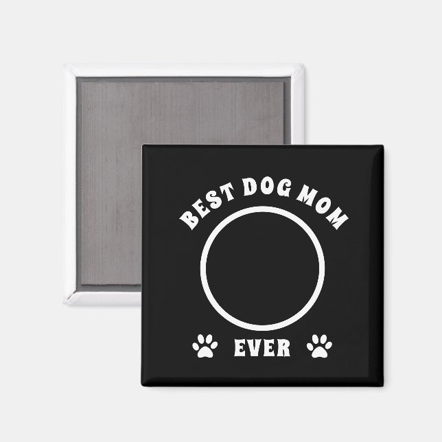 Best Dog Mom Ever Custom Photo Personalized Magnet (Front/Back)