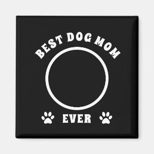 Best Dog Mom Ever Custom Photo Personalized Magnet
