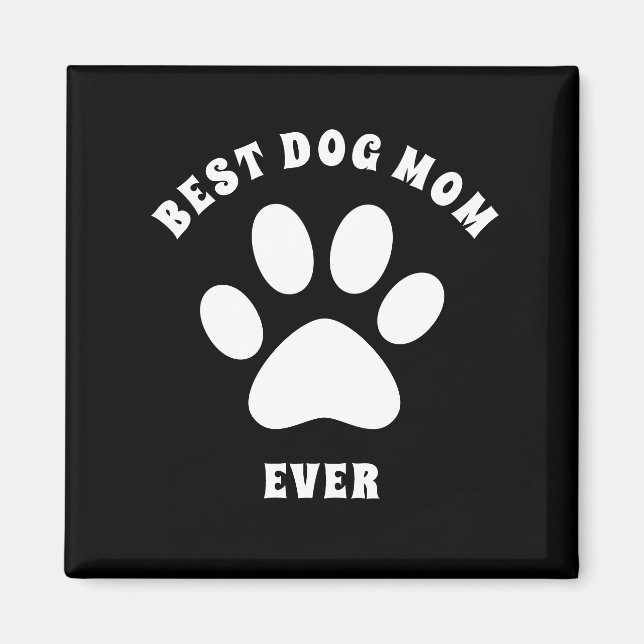 Best Dog Mom Ever Custom Text Personalized Magnet (Front)