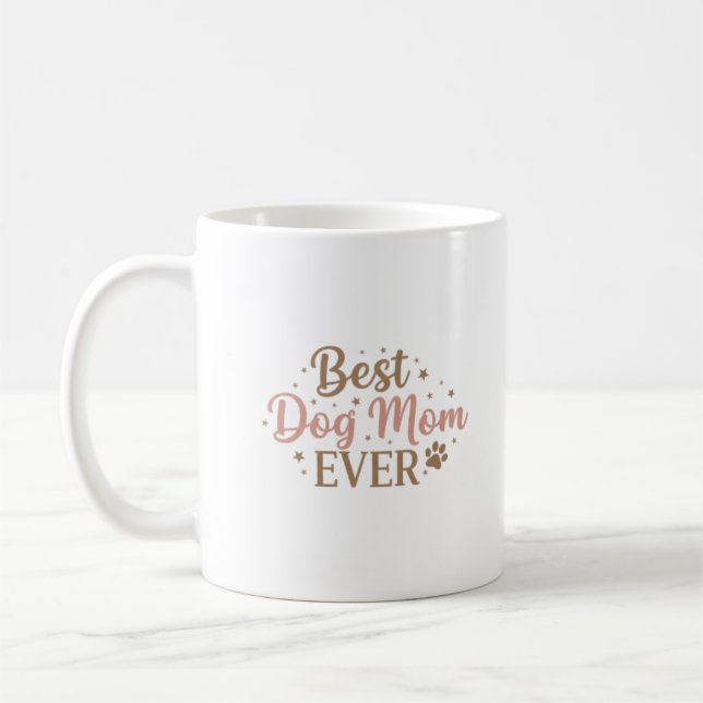 Best Dog Mom Ever – Petful Mom Gift – Mother’s Day Coffee Mug (Left)