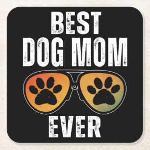 BEST DOG MOM EVER SQUARE PAPER COASTER