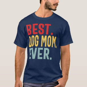 Best Dog Mom Ever Vintage Distressed Design Cute M T-Shirt