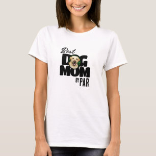 Best Dog Mum by Par Photo Golf  T-Shirt