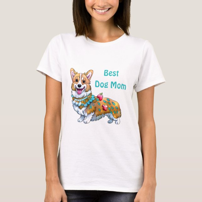 Best Dog Mum Corgi for  a positive mood   T-Shirt (Front)