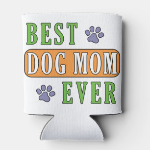 Best Dog Mum Ever    Can Cooler