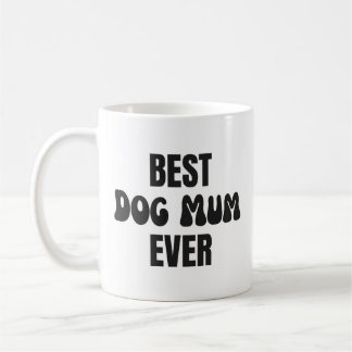 Best Dog Mum Ever Coffee Mug