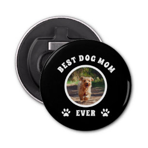 Best Dog Mum Ever Custom Photo Personalised Bottle Opener
