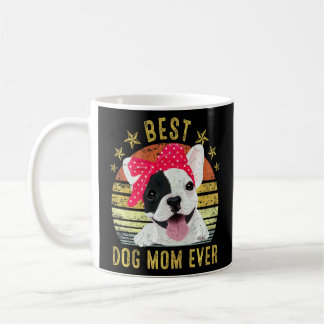 Best Dog Mum Ever French Bulldog Mother's Day  Coffee Mug