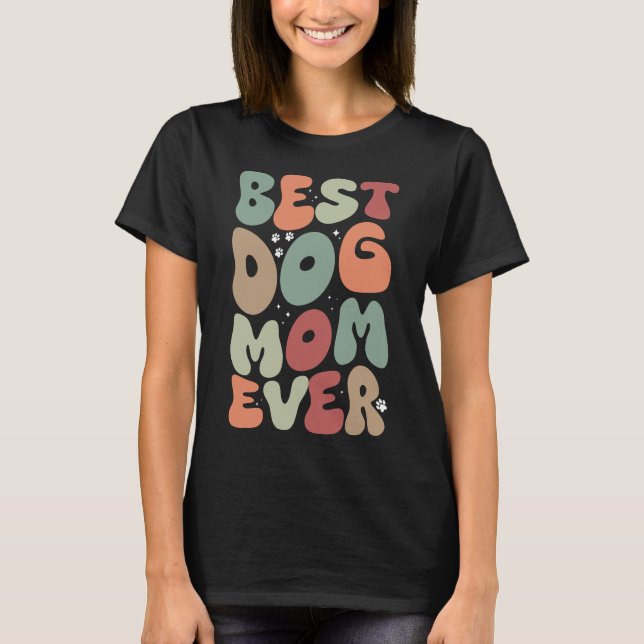 Best Dog Mum Ever Funny Womens cute pet  T-Shirt (Front)