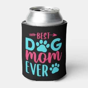 Best Dog Mum Ever Mother Can Cooler