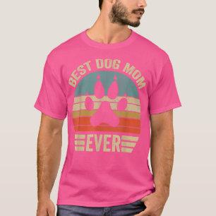 best dog mum ever , mother's day dog T-Shirt