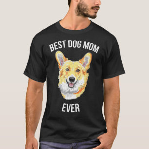 Best Dog Mum Ever Pembroke Welsh Corgi Dog T-Shirt