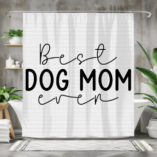 Best Dog Mum Ever Perfect Gift for Dog Moms Shower Curtain