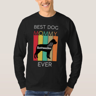 Best Dog Mum Ever Rottweiler Mummy Puppy Dog Retr T-Shirt