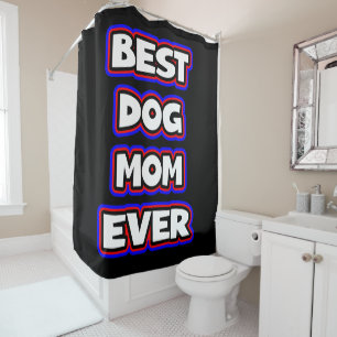Best Dog Mum Ever Shower Curtain
