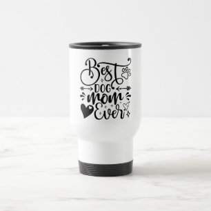 Best Dog Mum Ever Travel Mug