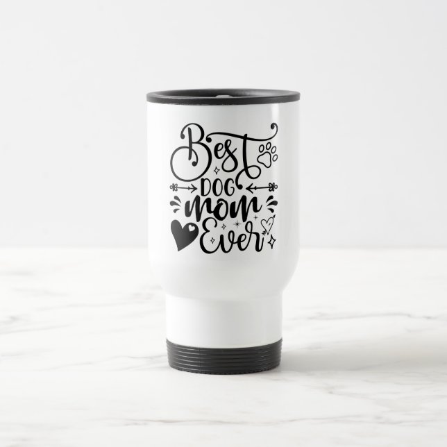 Best Dog Mum Ever Travel Mug (Center)