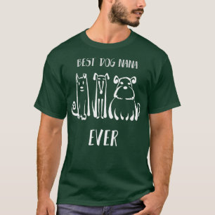 Best Dog Nana Ever Dog Lover Tee Dog Owner Gift I