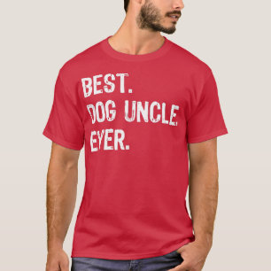 Best Dog Uncle Ever Funny Cool  T-Shirt