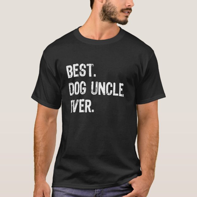 Best Dog Uncle Ever Funny Cool T-Shirt (Front)