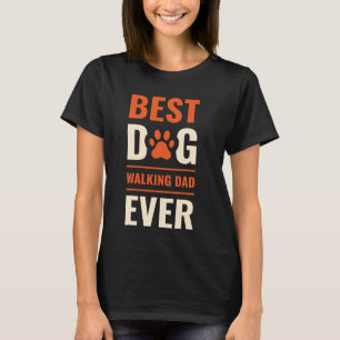Best Dog Walking Dad Ever Dog Walker Pet Services T-Shirt