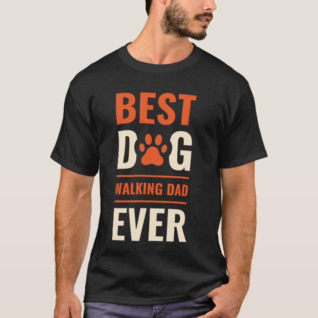 Best Dog Walking Dad Ever Dog Walker Pet Services T-Shirt (Front)