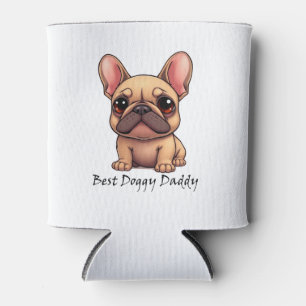 Best Doggy Daddy Frenchie French Bulldog Dog Pet Can Cooler