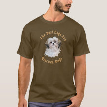 Best Dogs Are Rescued Shih Tzu)
