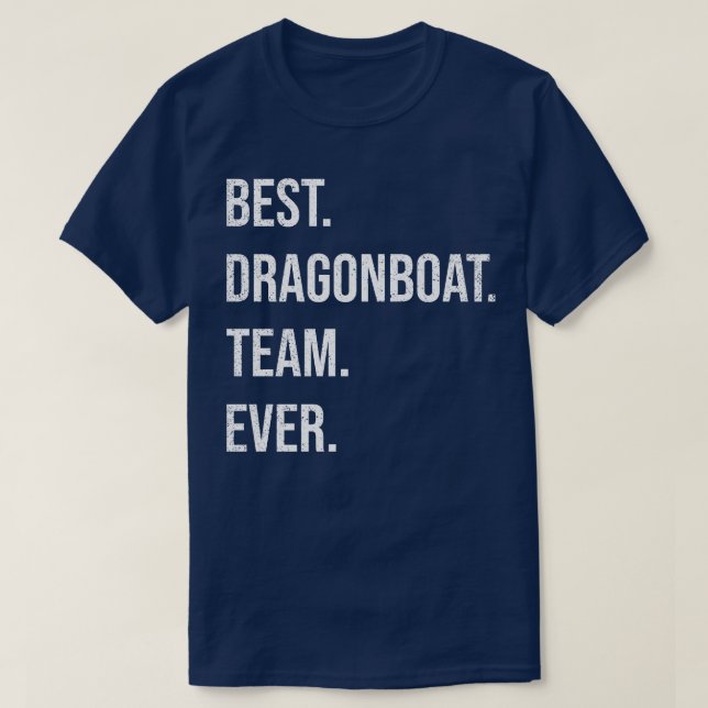Best Dragon Boat Racing Team Ever T-Shirt (Design Front)