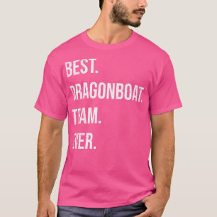 Best Dragon Boat Racing Team Ever T-Shirt