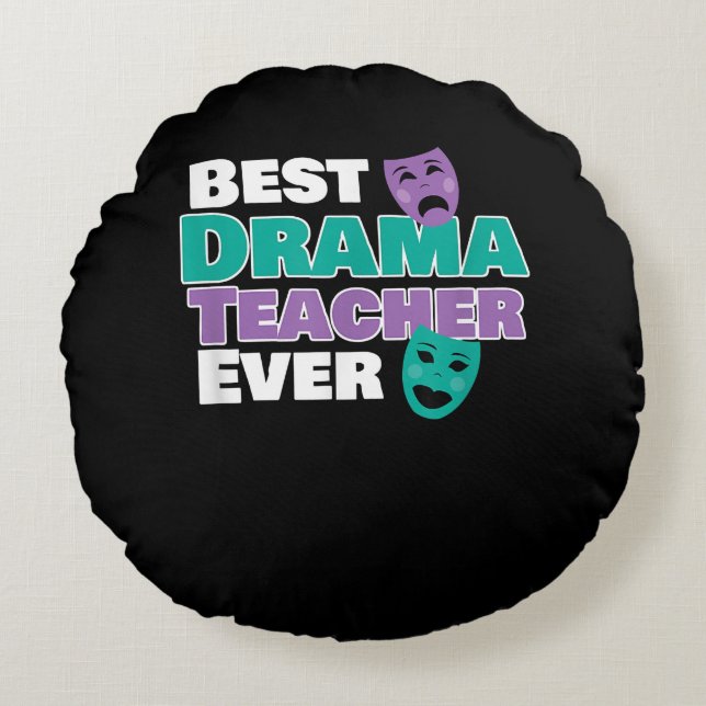 Best Drama Teacher Ever Acter Acting Coach Round Cushion (Front)