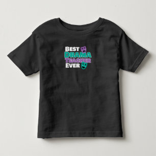 Best Drama Teacher Ever Acter Acting Coach Toddler T-Shirt