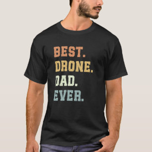 Best Drone Dad Ever Father's Day Funny Drone T-Shirt