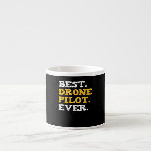 Best Drone Pilot Ever Funny Commercial Quadcopter Espresso Cup
